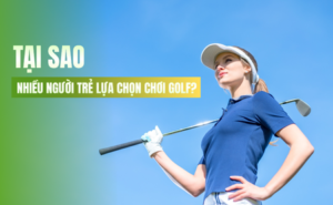 tai-sao-nhieu-nguoi-tre-choi-golf