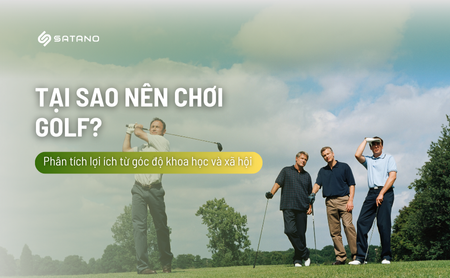 Tại sao nên chơi golf? Lợi ích của chơi golf là gì