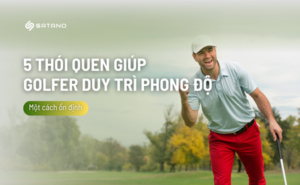 5 thói quen giúp golfer duy trì phong độ ổn định